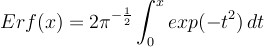\[ Erf(x) = 2 \pi<sup>{2}</sup> \int_0^x exp(-t^2) \, dt \]
