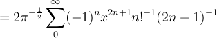 \[ = 2 \pi<sup>{2}</sup> \sum_0^\infty (-1)^n x<sup>2n+1</sup> n!<sup>-1</sup> (2n+1)<sup>-1</sup> \]