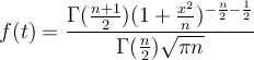 \[ f(t) = \frac{\Gamma(\frac{n+1}{2})(1 + \frac{x^2}{n})<sup>{2}</sup>} {\Gamma(\frac{n}{2}) \sqrt{\pi n}} \]